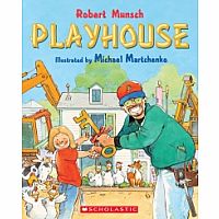 Playhouse by Robert Munsch. 